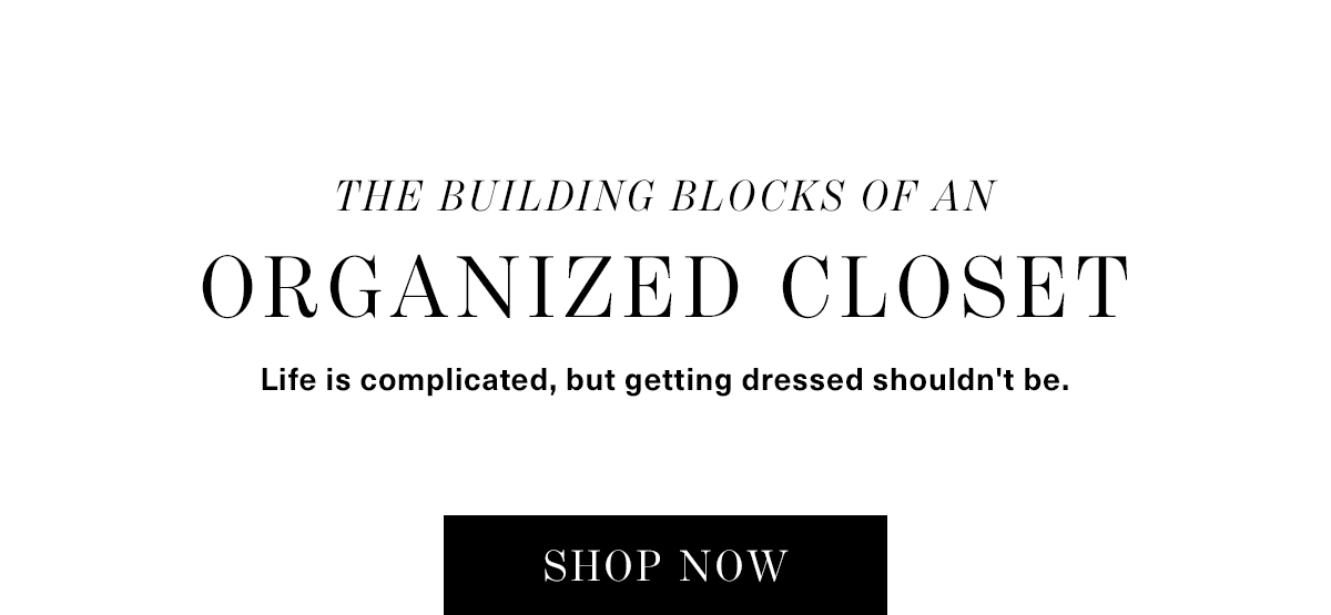Building Blocks of an Organized Closet